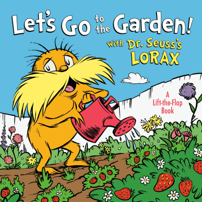 Let&#039;s Go to the Garden! With Dr. Seuss&#039;s Lorax by Todd Tarpley