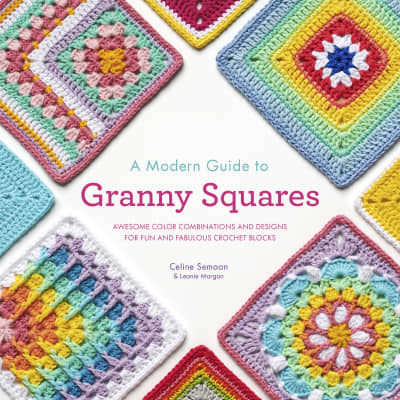 A Modern Guide to Granny Squares by Celine Semaan, Leonie Morgan