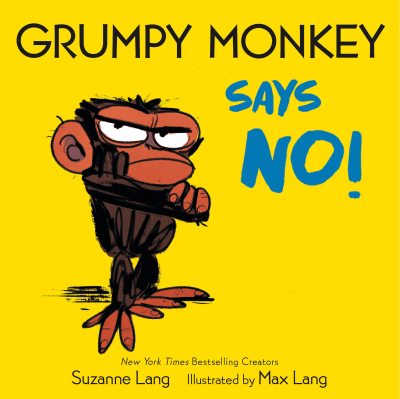 Grumpy Monkey Says No! by Suzanne Lang, Max Lang