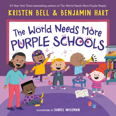 The World Needs More Purple Schools by Kristen Bell, Benjamin Hart, Daniel Wiseman