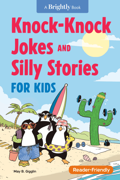 Knock-Knock Jokes and Silly Stories for Kids by May B. Gigglin, Jeremy Nguyen, Toby Price, Brightly