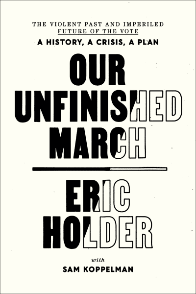 Our Unfinished March by Eric Holder, Sam Koppelman