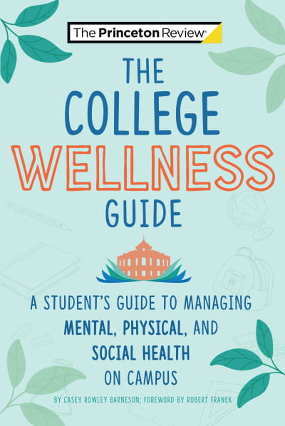 The College Wellness Guide by Casey Rowley Barneson, The Princeton Review, Robert Franek