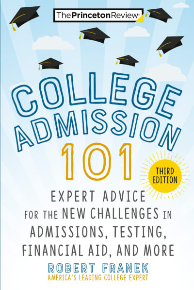 College Admission 101, 3rd Edition by The Princeton Review, Robert Franek