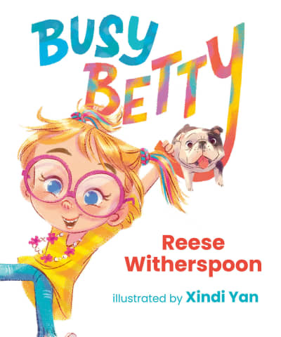 Busy Betty by Reese Witherspoon, Xindi Yan