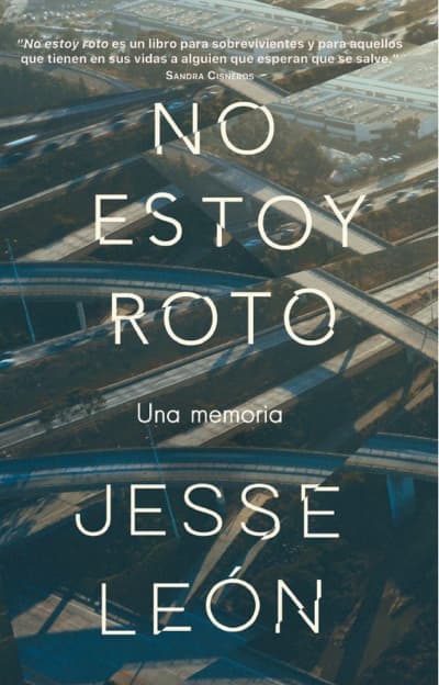 No estoy roto: Una memoria / I&#039;m Not Broken: A Memoir by Jesse Leon