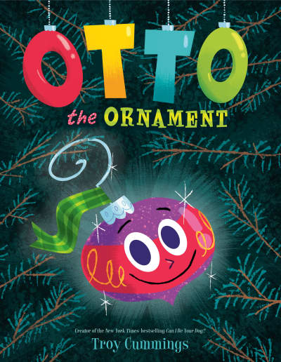 Otto The Ornament by Troy Cummings