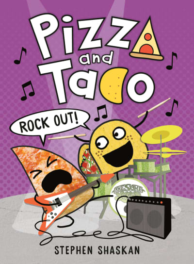 Pizza and Taco: Rock Out! by Stephen Shaskan