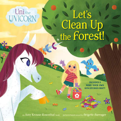 Uni the Unicorn: Let&#039;s Clean Up the Forest! by Amy Krouse Rosenthal, Brigette Barrager