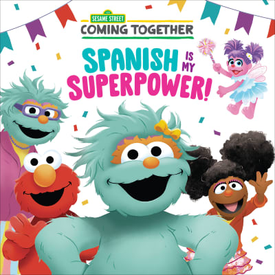 Spanish Is My Superpower! (Sesame Street) by Maria Correa, Shane Clester