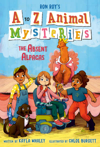 A to Z Animal Mysteries #1: The Absent Alpacas by Ron Roy, Kayla Whaley, Chloe Burgett