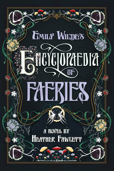 Emily Wilde&#039;s Encyclopaedia of Faeries by Heather Fawcett