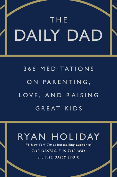 The Daily Dad by Ryan Holiday