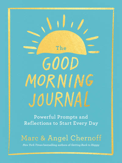 The Good Morning Journal by Marc Chernoff, Angel Chernoff