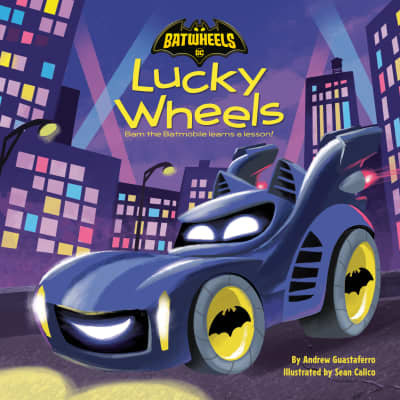 Lucky Wheels (DC Batman Batwheels) by Andrew Guastaferro, Sean Calico