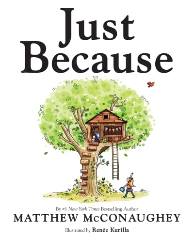 Just Because by Matthew McConaughey, Renee Kurilla