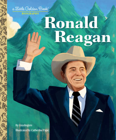 Ronald Reagan: A Little Golden Book Biography by Lisa Rogers, Catherine Pape