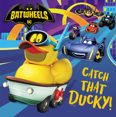 Catch That Ducky! (DC Batman: Batwheels) by Random House, Random House