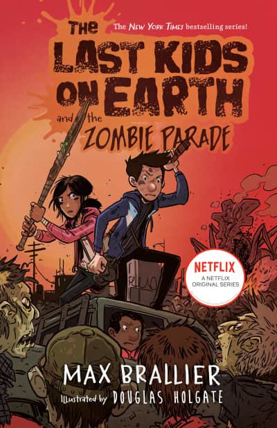 The Last Kids on Earth and the Zombie Parade by Max Brallier, Douglas Holgate