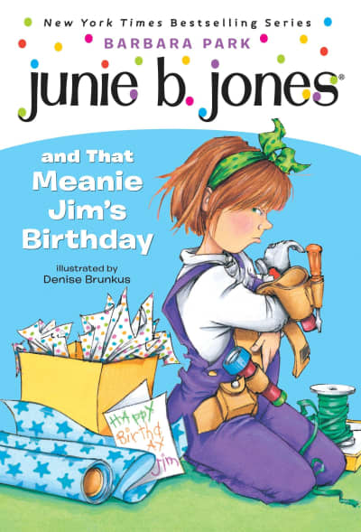 Junie B. Jones #6: Junie B. Jones and that Meanie Jim&#039;s Birthday by Barbara Park, Denise Brunkus