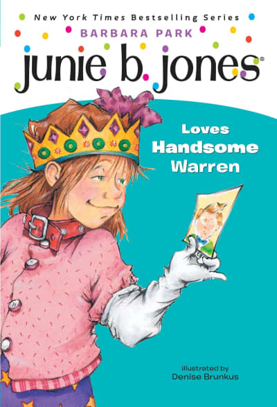 Junie B. Jones #7: Junie B. Jones Loves Handsome Warren by Barbara Park, Denise Brunkus