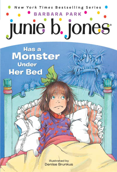 Junie B. Jones #8: Junie B. Jones Has a Monster Under Her Bed by Barbara Park, Denise Brunkus