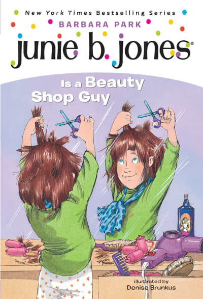 Junie B. Jones #11: Junie B. Jones Is a Beauty Shop Guy by Barbara Park, Denise Brunkus