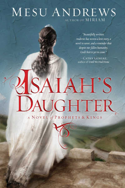 Isaiah&#039;s Daughter by Mesu Andrews