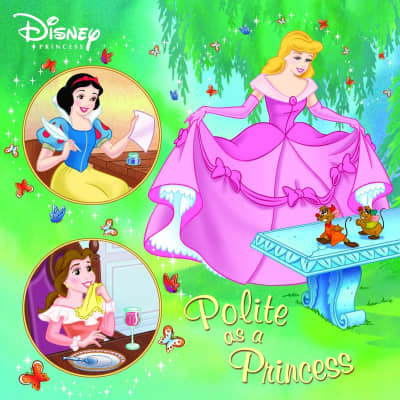 Polite as a Princess (Disney Princess) by Melissa Lagonegro, Niall Harding, Atelier Philippe Harchy