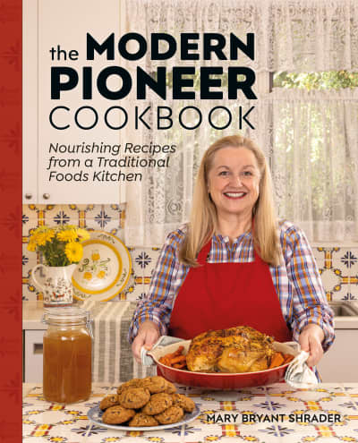 The Modern Pioneer Cookbook by Mary Bryant Shrader