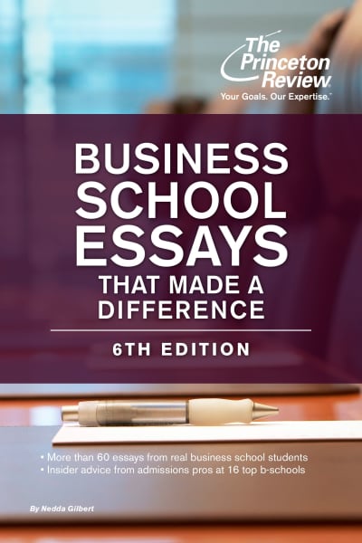 Business School Essays That Made a Difference, 6th Edition by The Princeton Review