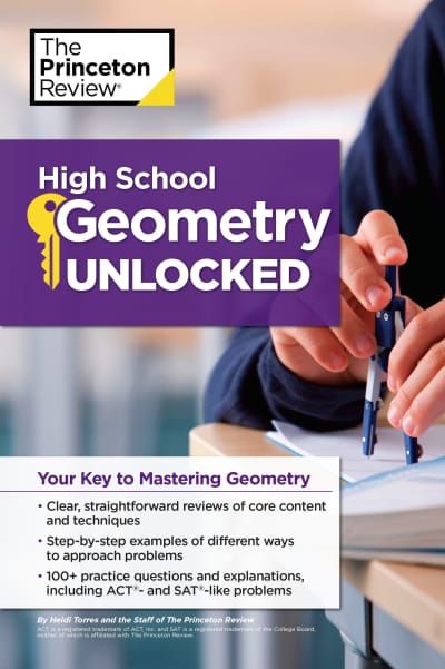 High School Geometry Unlocked by The Princeton Review