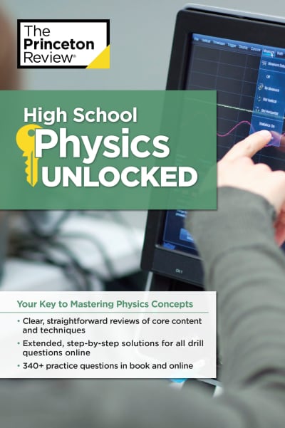 High School Physics Unlocked by The Princeton Review