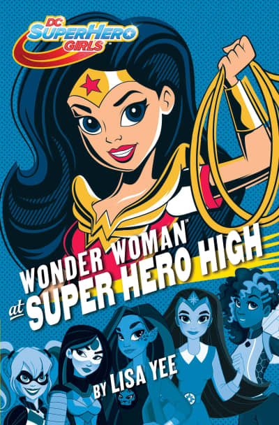 Wonder Woman at Super Hero High (DC Super Hero Girls) by Lisa Yee, Random House