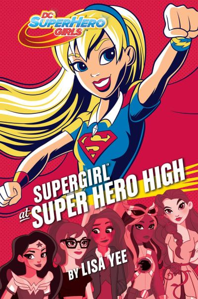 Supergirl at Super Hero High (DC Super Hero Girls) by Lisa Yee, Random House