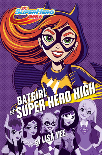 Batgirl at Super Hero High (DC Super Hero Girls) by Lisa Yee