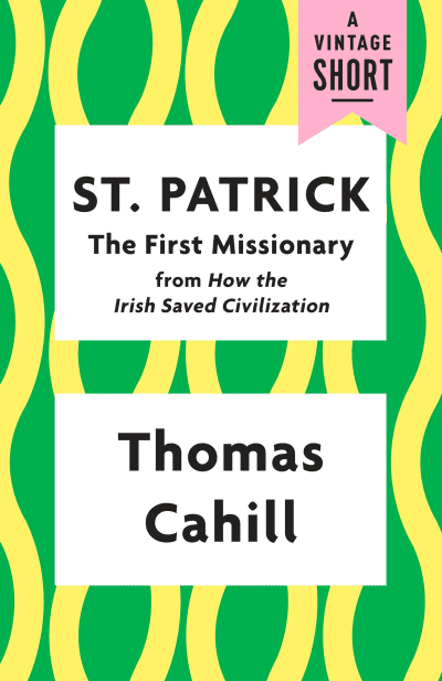 St. Patrick: The First Missionary by Thomas Cahill