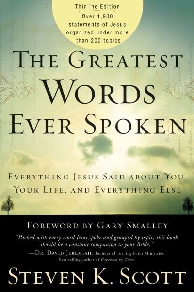 The Greatest Words Ever Spoken by Steven K. Scott