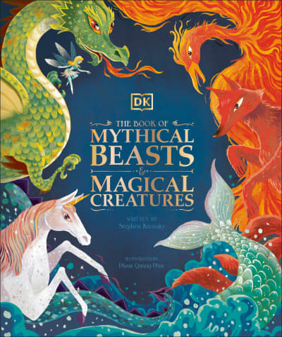 The Book of Mythical Beasts and Magical Creatures by DK, Stephen Krensky