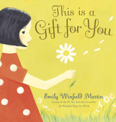 This Is a Gift for You by Emily Winfield Martin, Emily Winfield Martin