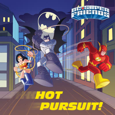 Hot Pursuit! (DC Super Friends) by Steve Foxe, Random House