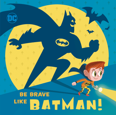 Be Brave Like Batman! (DC Super Friends) by Laura Hitchcock, Ethen Beavers