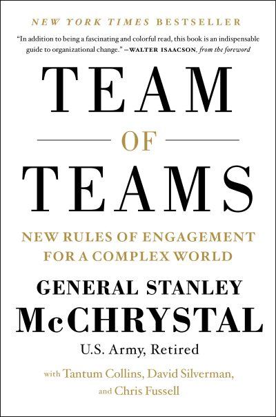 Team of Teams by Gen. Stanley McChrystal, Tantum Collins, David Silverman, Chris Fussell