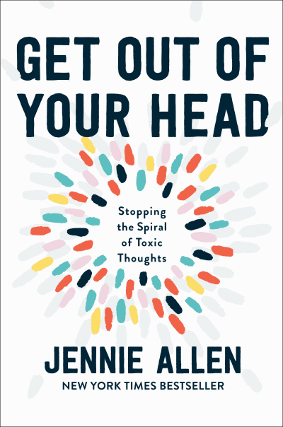 Get Out of Your Head by Jennie Allen