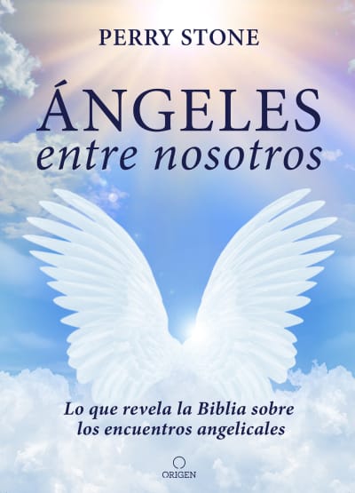 Ángeles entre nosotros: Lo que revela la Biblia sobre los encuentros angelicales   / Angels Among Us by Perry Stone