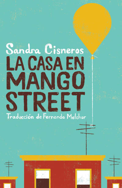 La casa en Mango Street /  The House on Mango Street by Sandra Cisneros, Fernanda Melchor