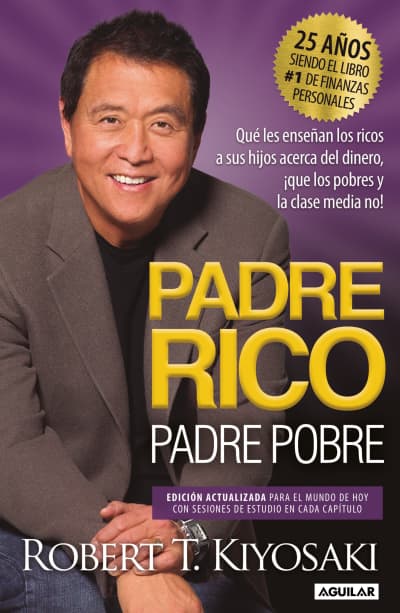 Padre Rico, Padre Pobre (Edición 25 Aniversario) / Rich Dad Poor Dad by Robert T. Kiyosaki