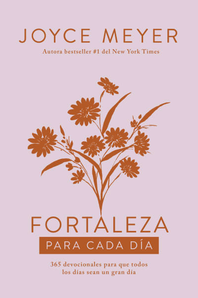 Fortaleza para cada día: 365 devocionales para que todos los días sean un gran d ía / Strength for Each Day by Joyce Meyer