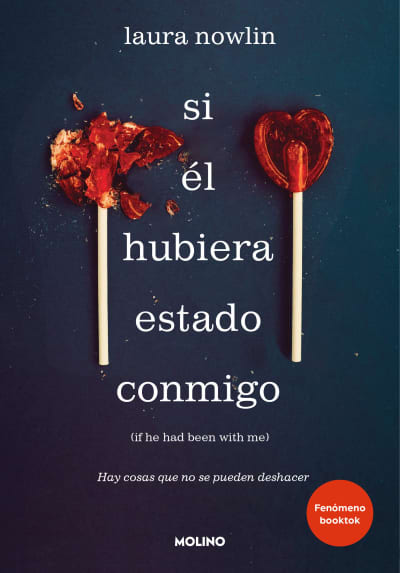 Si él hubiera estado conmigo: Hay cosas que no se pueden deshacer / If He Had Be en with Me by Laura Nowlin