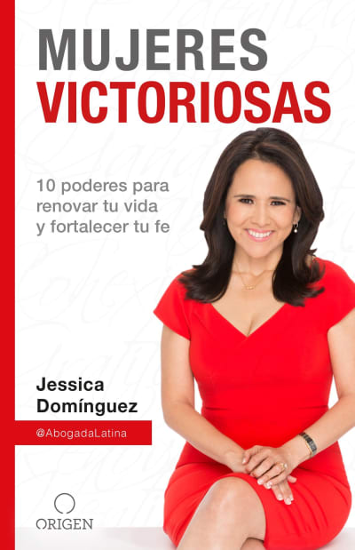 Mujeres Victoriosas: 10 poderes para renovar tu vida y fortalecer tu fe / Victorious Women by Jessica Domínguez